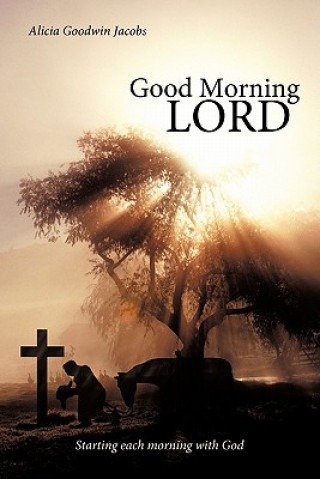 Könyv Good Morning Lord Alicia Goodwin Jacobs