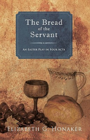 Книга Bread of the Servant Elizabeth G. Honaker