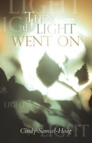 Kniha Then the Light Went On Cindy Samsel-Hoag