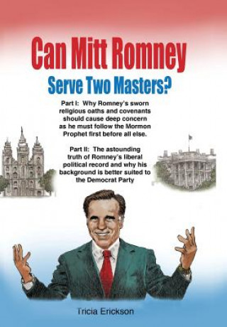 Książka Can Mitt Romney Serve Two Masters? Tricia Erickson