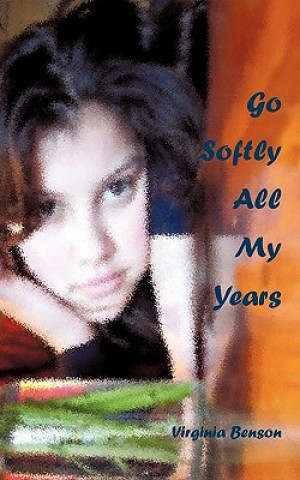 Kniha Go Softly All My Years Virginia Benson