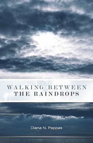 Carte Walking Between the Raindrops Diana N. Pappas