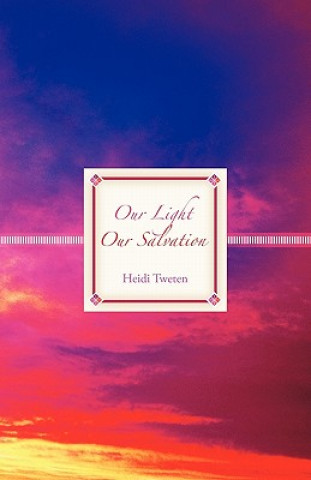 Buch Our Light Our Salvation Heidi Tweten