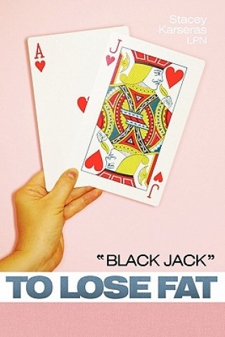 Kniha "BLACK JACK" to Lose Fat Stacey Karseras LPN