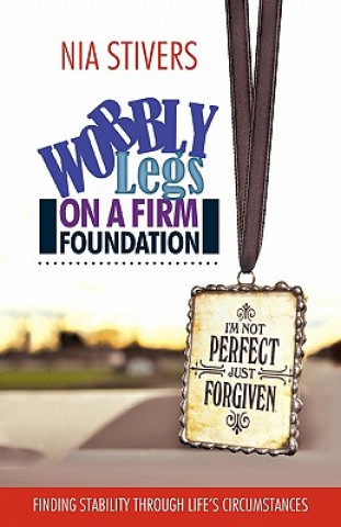 Книга Wobbly Legs on a Firm Foundation Nia Stivers