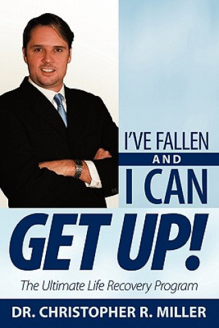 Knjiga I've Fallen and I Can Get Up! Dr. Christopher R. Miller