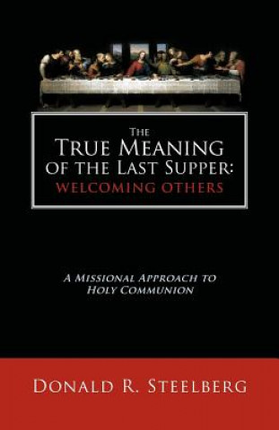 Carte True Meaning of the Last Supper Donald R. Steelberg