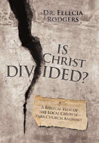 Könyv Is Christ Divided? Dr. Felecia Rodgers