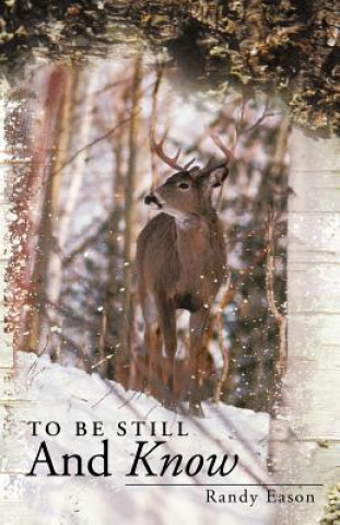 Книга To Be Still And Know Randy Eason