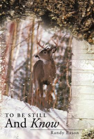 Книга To Be Still And Know Randy Eason