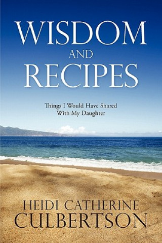 Kniha Wisdom and Recipes Heidi Catherine Culbertson