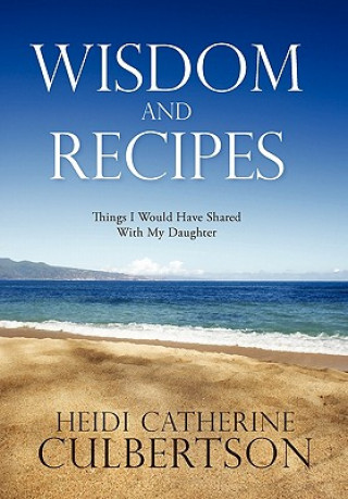 Książka Wisdom and Recipes Heidi Catherine Culbertson