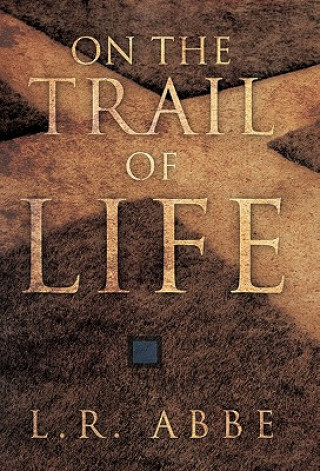 Kniha On the Trail of Life L.R. Abbe