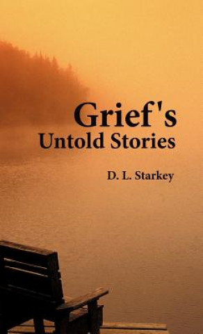 Carte Grief's Untold Stories D.  L. Starkey