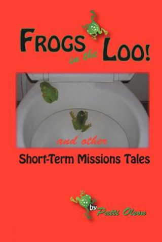 Kniha Frogs In The Loo Patti Olson