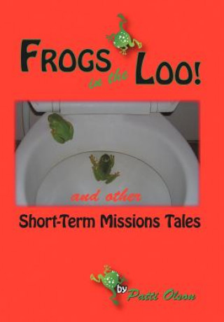 Kniha Frogs In The Loo Patti Olson