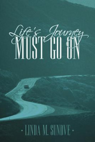 Kniha Life's Journey Must Go On Linda M. Sundve