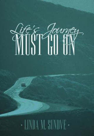 Книга Life's Journey Must Go On Linda M. Sundve