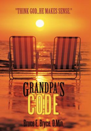 Könyv Grandpa's Code Bruce E. Bryce D.Min.