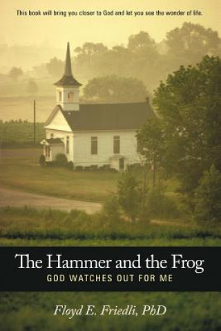 Kniha Hammer and The Frog, God Watches Out For Me Floyd E. Friedli