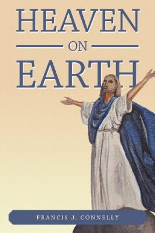 Libro Heaven On Earth Francis J. Connelly