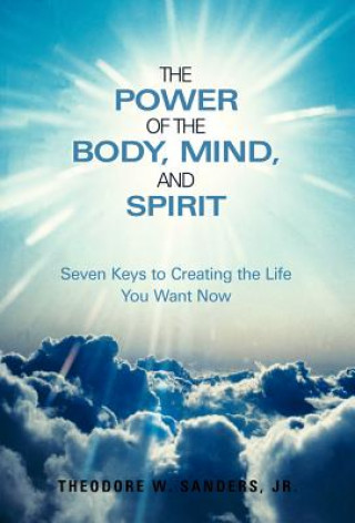 Kniha Power of the Body, Mind, and Spirit Theodore W. Sanders Jr.