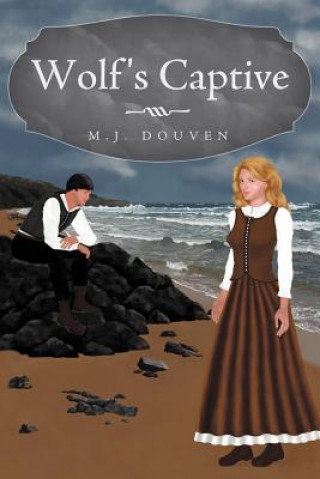 Kniha Wolf's Captive M.J. Douven