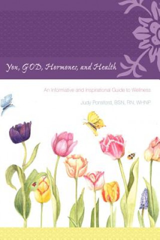 Kniha You, GOD, Hormones, and Health Judy Ponsford BSN RN WHNP