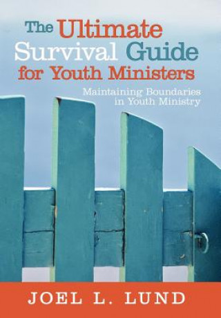 Carte Ultimate Survival Guide for Youth Ministers Joel L. Lund