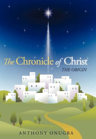 Könyv Chronicle of Christ Anthony Onugba