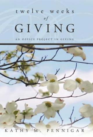 Libro Twelve Weeks of Giving Kathy M. Pennigar