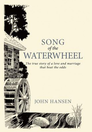 Kniha Song Of The Waterwheel John Hansen