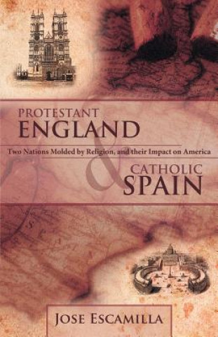 Livre Protestant England and Catholic Spain Jose Escamilla