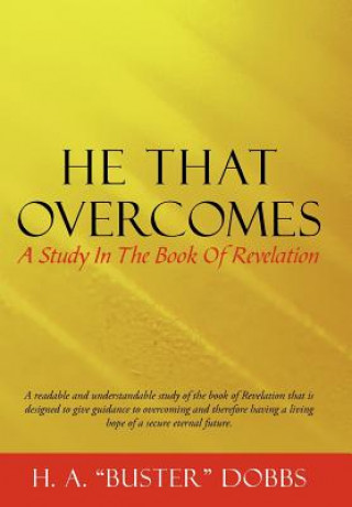 Книга He That Overcomes H. A. "Buster" Dobbs