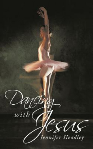 Книга Dancing with Jesus Jennifer Headley