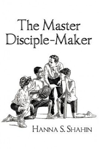 Knjiga Master Disciple-Maker Hanna S. Shahin