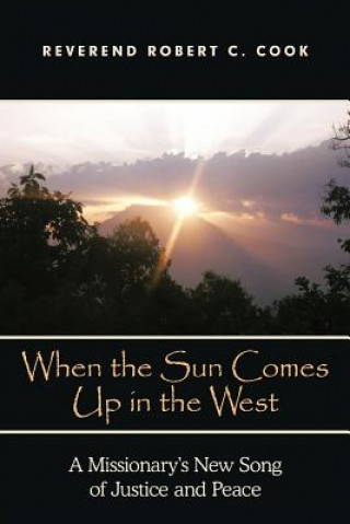 Carte When The Sun Comes Up in the West Rev. Robert C. Cook