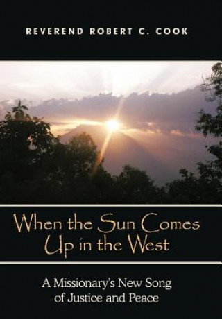 Kniha When The Sun Comes Up in the West Rev. Robert C. Cook