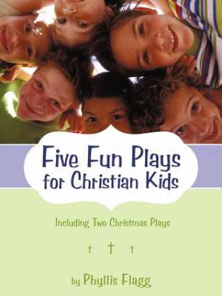Könyv Five Fun Plays for Christian Kids Phyllis Flagg