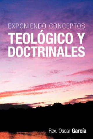 Książka Exponiendo Conceptos Teologico y Doctrinales Rev Oscar Garcia