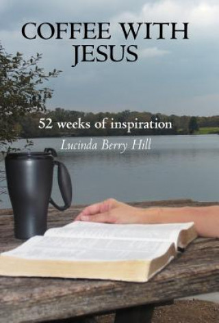 Könyv Coffee With Jesus Lucinda Berry Hill