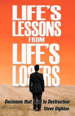 Carte Life's Lessons from Life's Losers Steve Dighton