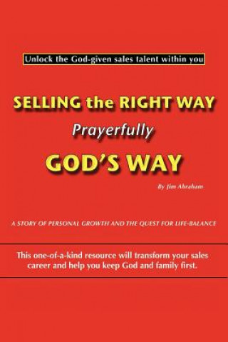 Książka Selling the Right Way, Prayerfully God's Way Jim Abraham