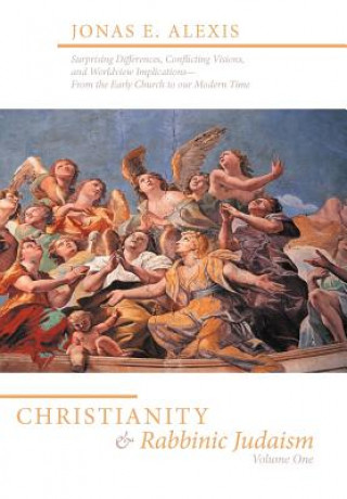 Könyv Christianity and Rabbinic Judaism Jonas E. Alexis