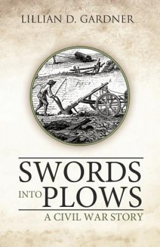 Könyv Swords into Plows Lillian D. Gardner