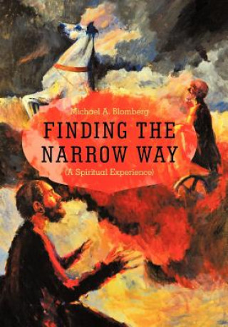 Knjiga Finding the Narrow Way Michael A. Blomberg