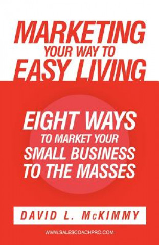 Kniha Marketing Your Way to Easy Living David L. McKimmy