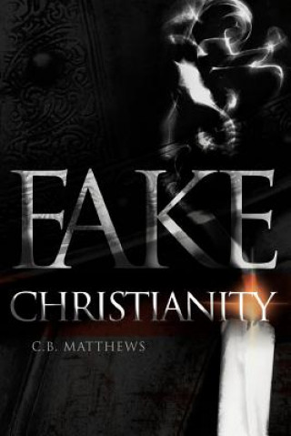Kniha Fake Christianity C.B. Matthews