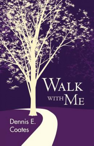 Könyv Walk with Me Dennis E. Coates