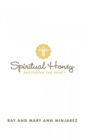 Book Spiritual Honey Ray and Mary Ann Minjarez